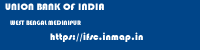 UNION BANK OF INDIA  WEST BENGAL MEDINIPUR    ifsc code